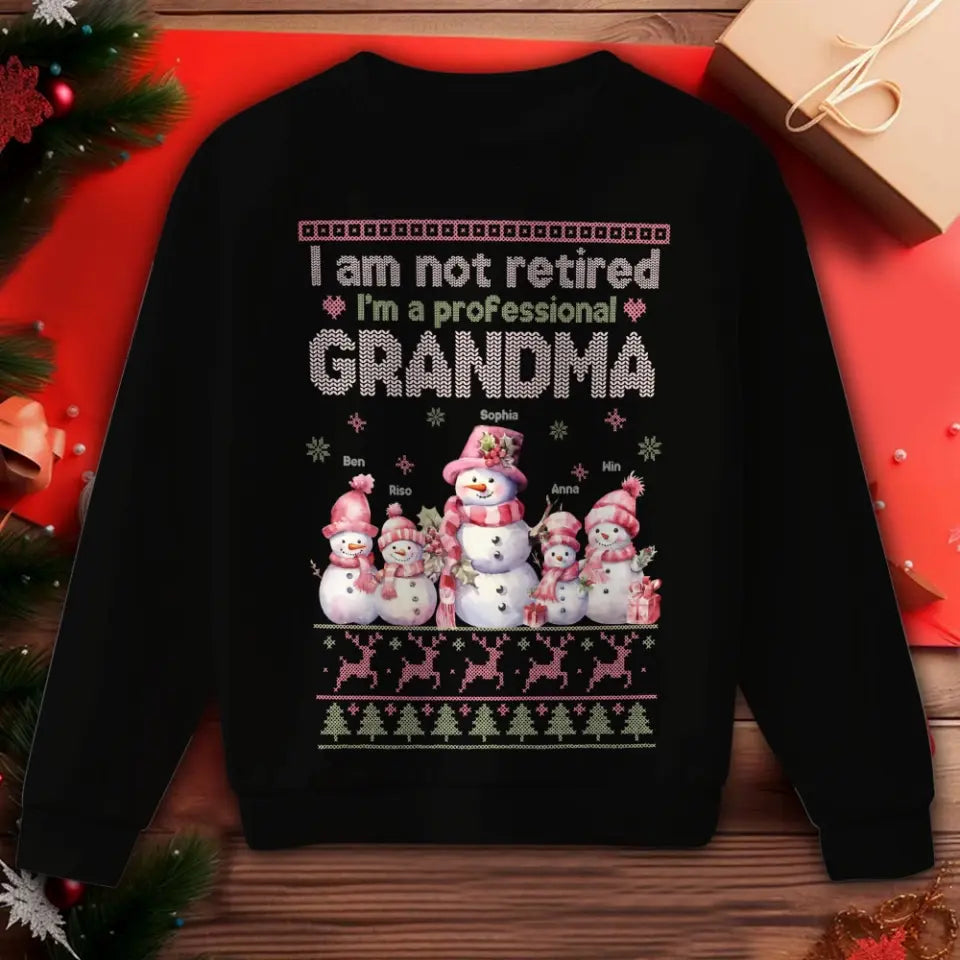 Personalized I Am Not Retired I'm A Professional Grandma Snowman Kid Names Sweatshirt Printed QTHN23908