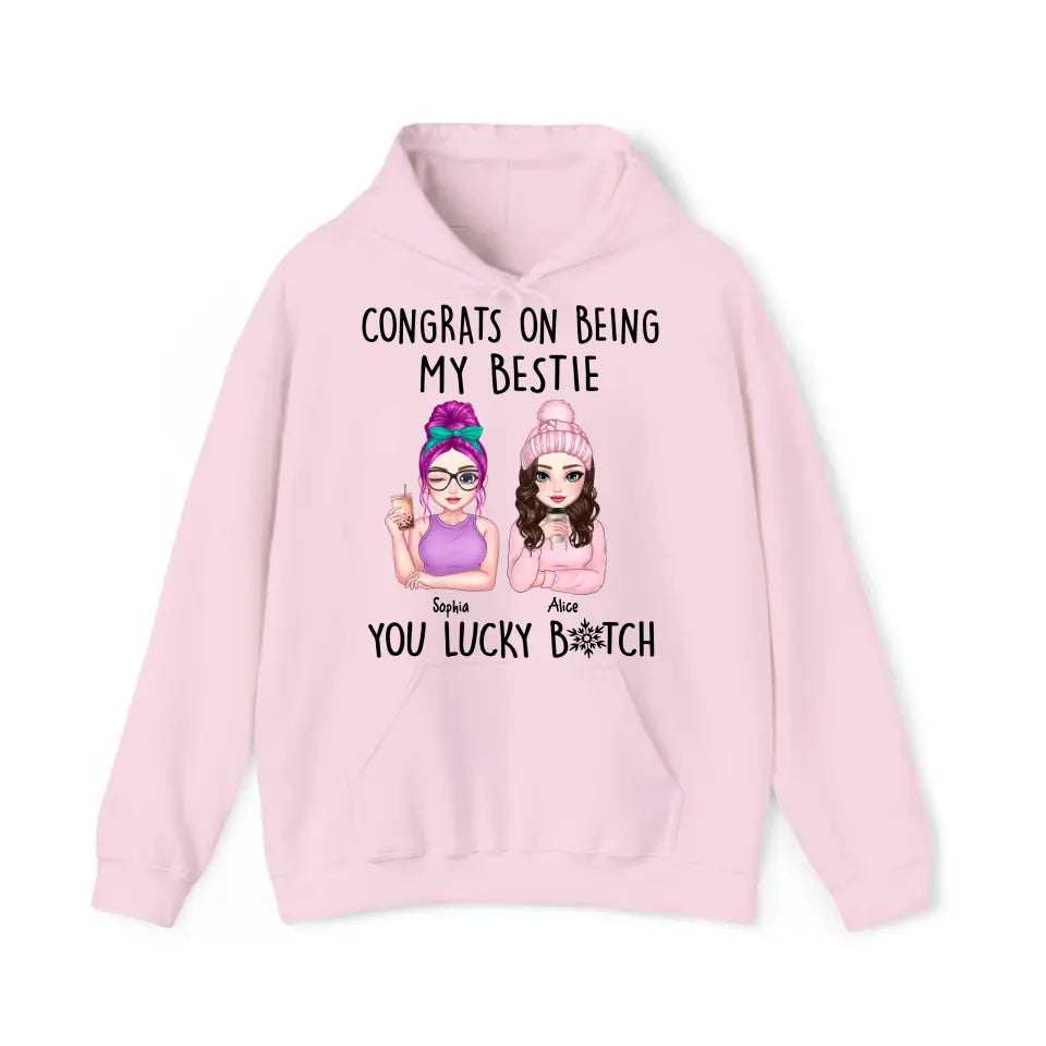 Personalized Congrats On Being My Bestie You Lucky Bitch Besties Gift Hoodie 2D Printed HN231414