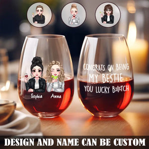 Personalized Congrats On Being My Bestie You Lucky Bitch Bestie Gift Wine Glasses Printed HN231480