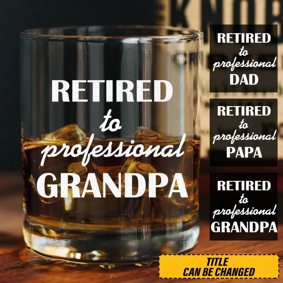 Personalized Retired To Professional Grandpa Whiskey Glass Printed 231474AHVH