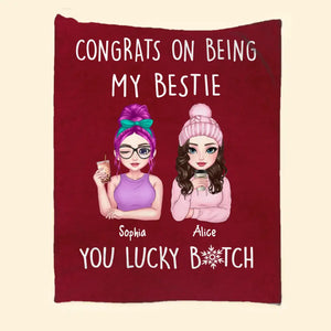 Personalized Congrats On Being My Bestie You Lucky Bitch Sherpa or Fleece Blanket Printed HN231544