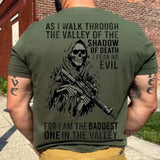 Personalized As I Walk Through The Valley Of The Shadow Of Death I Fear No Evil For I Am The Baddest One In The Valley UK Veteran T-shirt Printed VQ24212