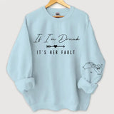Personalized If I'm Drunk It's Her Fault Bestie Gift Sweatshirt Printed VQ24508