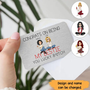 Personalized Congrats On Being My Bestie You Lucky Bitch Bestie Gift Aluminum Wallet Card Printed HN24615