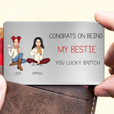 Personalized Congrats On Being My Bestie You Lucky Bitch Bestie Gift Aluminum Wallet Card Printed HN24615