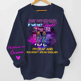 Personalized Just Remember If We Get Caught I'm Deaf And You Don't Speak English Bestie Gift Sweatshirt Printed HN24721