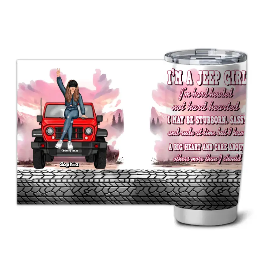Personalized I'm A Jeep Girl I'm Hard Headed Not Hard Hearted I May Be Stubborn Sassy Jeep Girl Tumbler Printed HN24821
