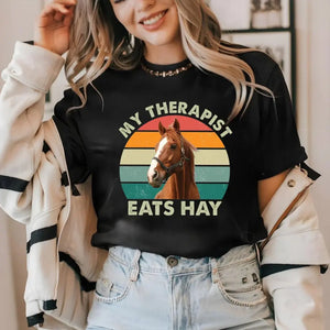 Personalized Upload Your Horse Photo My Therapist Eats Hay Horse Lovers Gift T-shirt Printed VQ241107