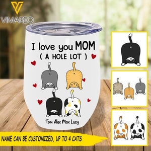 PERSONALIZED I LOVE YOU MOM CATS WINE TUMBLER TNMQ