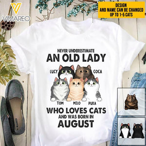 PERSONALIZED NEVER UNDERESTIMATE AN OLD LADY WHO LOVE CATS AND WAS BORN IN AUGUST TSHIRT QTTQ0504