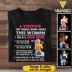 PERSONALIZED 5 THINGS YOU SHOULD KNOW ABOUT THIS WOMAN DOG MOM TSHIRT QTTN1105