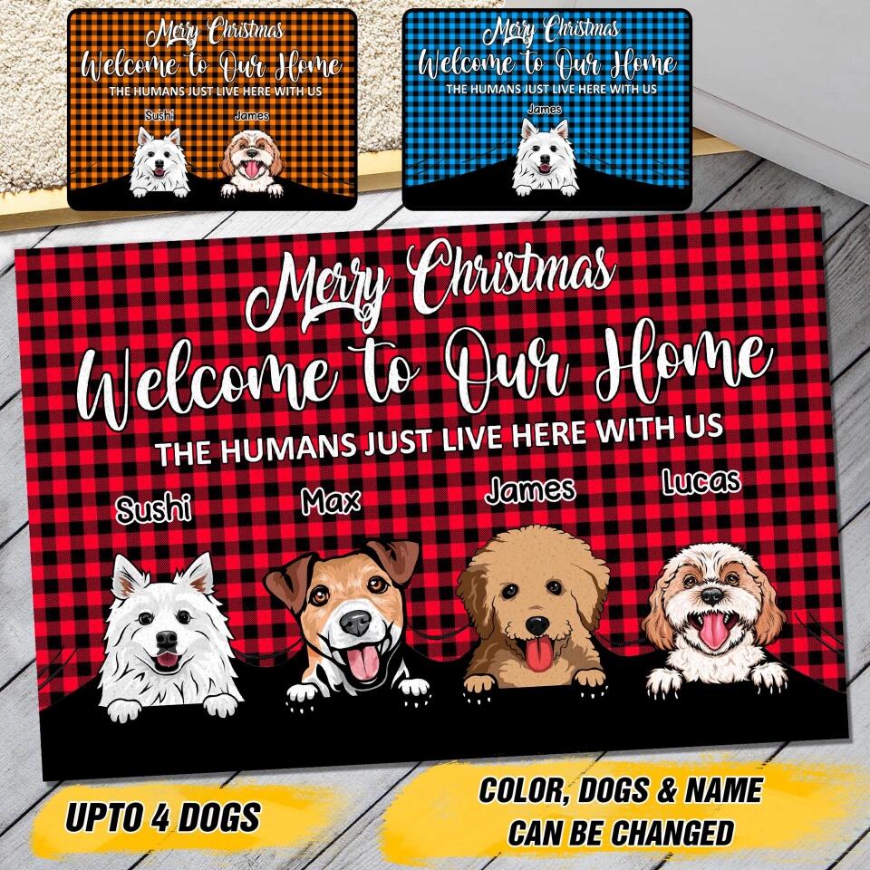 Personalized Welcome To Our Home The Humans Just Live Here With Dog Doormat 22OCT-HY04