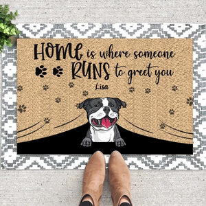 Personalized Home is Where Someone Runs to Great You Dog Lovers Doormat Printed QTHY0612