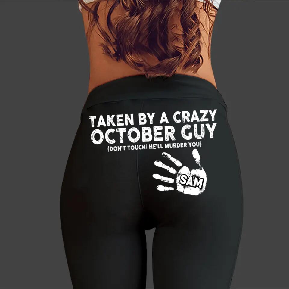 Personalized Taken By A Crazy October Guy Don't Touch He'll Murder You Valentine's Gifts Printed Legging 23JAN-VD10