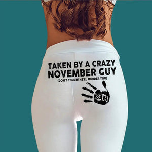 Personalized Taken By A Crazy November Guy Don't Touch He'll Murder You Valentine's Gifts Printed Legging 23JAN-VD10