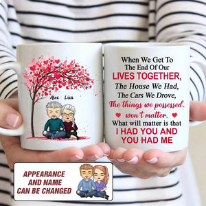 Personalized When We Get To The End Of Our Lives Together, The House We had, The Cars We Drove, The Things We Possessed Couple White Mug Printed PNHY1101