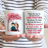 Personalized When We Get To The End Of Our Lives Together, The House We had, The Cars We Drove, The Things We Possessed Couple White Mug Printed PNHY1101