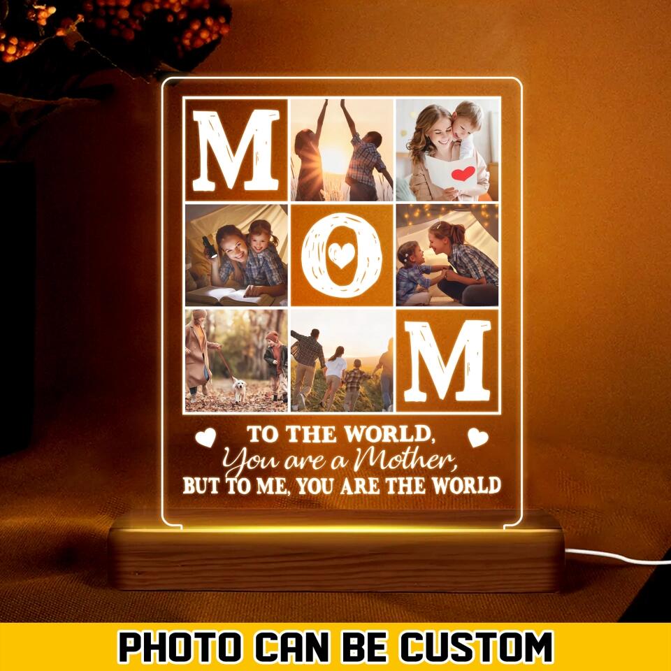 Personalized Mom To The World You Are A Mother Your  Mother Image Printed Led Lamp PNHQ1601