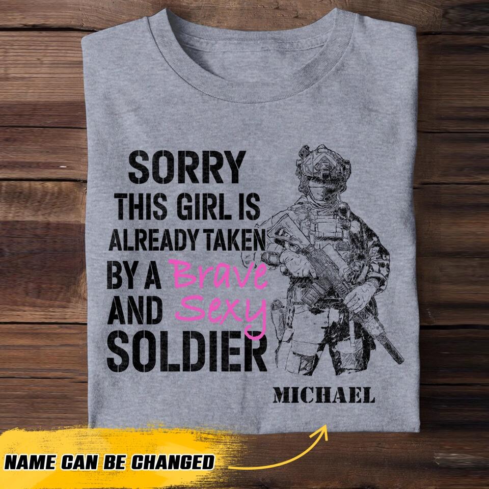 Personalized Sorry This Girl Is Already Taken By A Brave And Sexy Soldier Tshirt Printed 23JAN-VD29