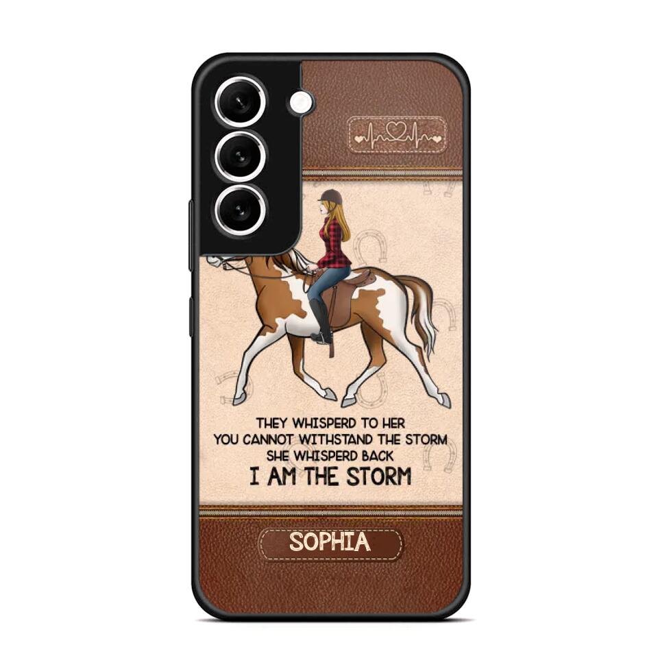 Personalized They Whisperd To Her You Cannot Withstand The Stom She Whisperd Back I Am The Storm Horse Girl Phonecase Printed 23JAN-VD31