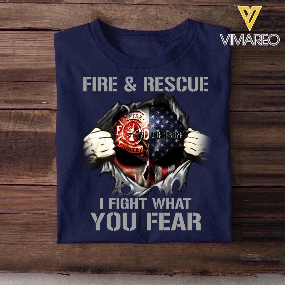 Personalized Fire & Rescue I Fight What You Fear US Firefighter Tshirt Printed 23FEB-DT02