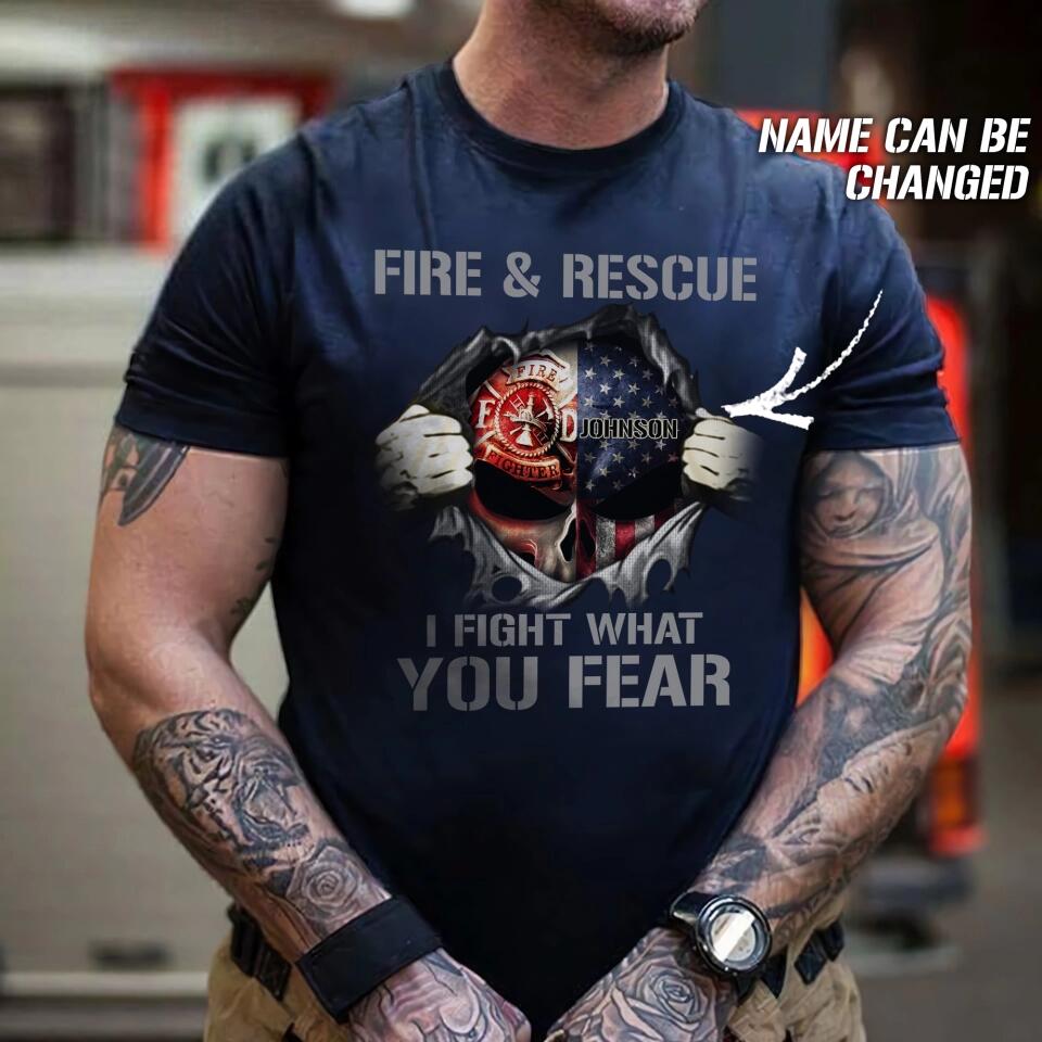 Personalized Fire & Rescue I Fight What You Fear US Firefighter Tshirt Printed 23FEB-DT02