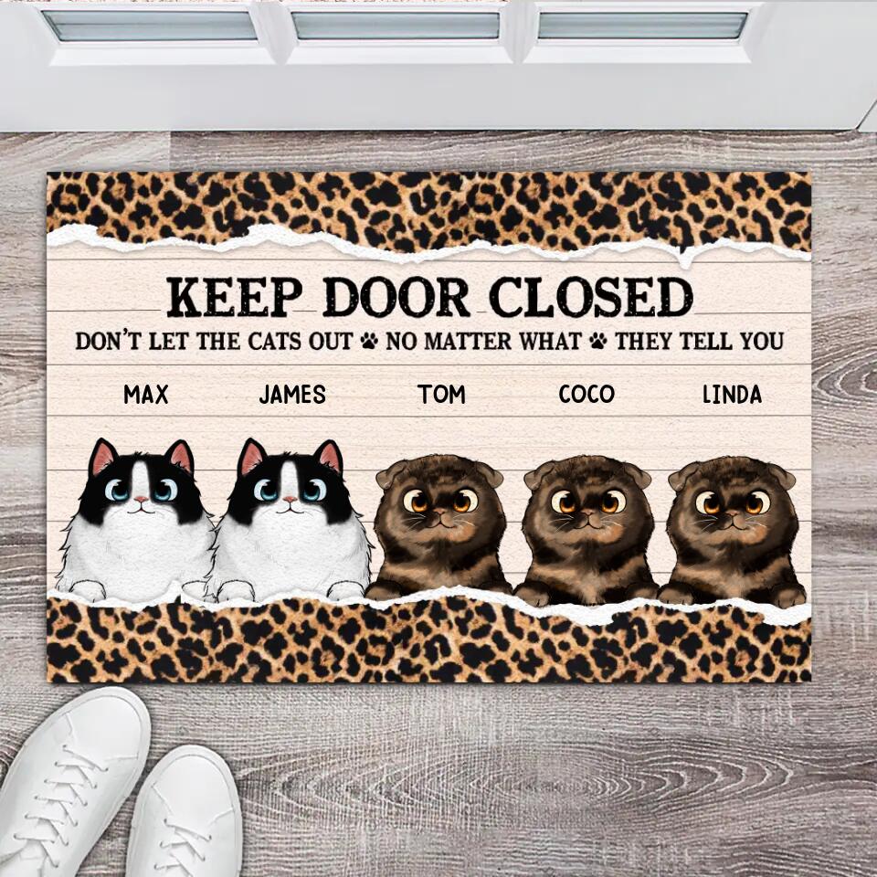 Personalized Keep Door Closed Don't Let The Cats Out No Matter What They Tell You Doormat Printed 22FEB-HQ02