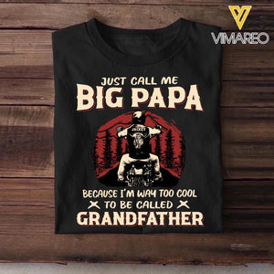 Personalized Just Call Me Big Papa Because I'm Way Too Cool To Be Called Grandfather Tshirt Printed QTHQ0302