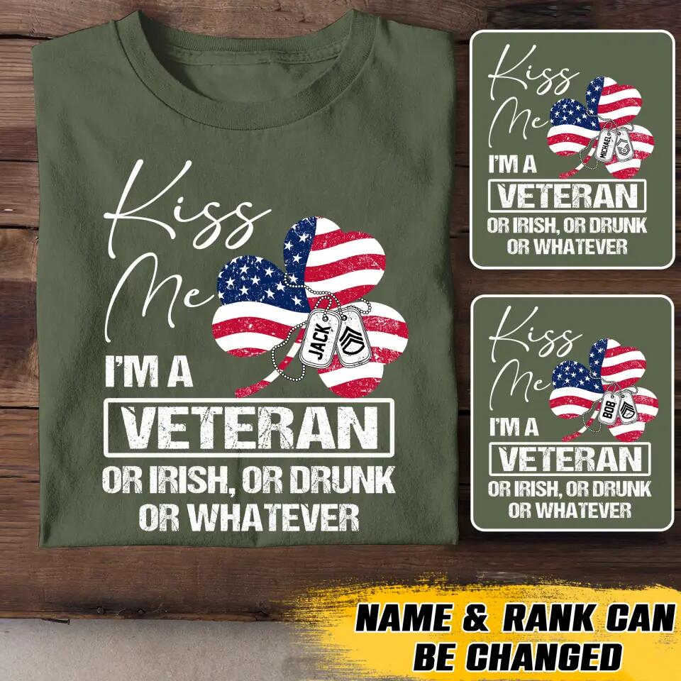 Personalized Kiss Me I'm An US Veteran Drunk Or Whatever Rank  Printed Tshirts QTVD0302