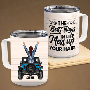 Personalized The Best Things In Life Mess Up Your Hair Jeep Girl Mug Printed 23FEB-VD04