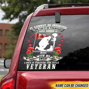 Personalized It Cannot Be Inherited Nor Can It Be Purchased I Have Earned It With My Sweat Canadian Veteran/Soldier Decal Printed 23FEB-VD10