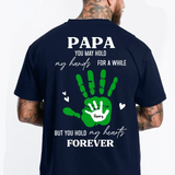 Personalized Papa You May Hold My hands For A While But You Hold My Hearts Forever Kid Name T-shirt Printed PNBQT2305