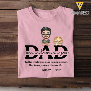 Personalized Dad We Love You To The World You May Be One Person But To Us You Are The World Gift For Dad T-shirt Printed QTTB3005