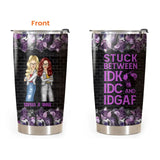 Personalized Besties Stuck Between I Don't Know I Don't Care and I Don't Give A F Best Friends Tumbler Printed 23MAY-HQ31