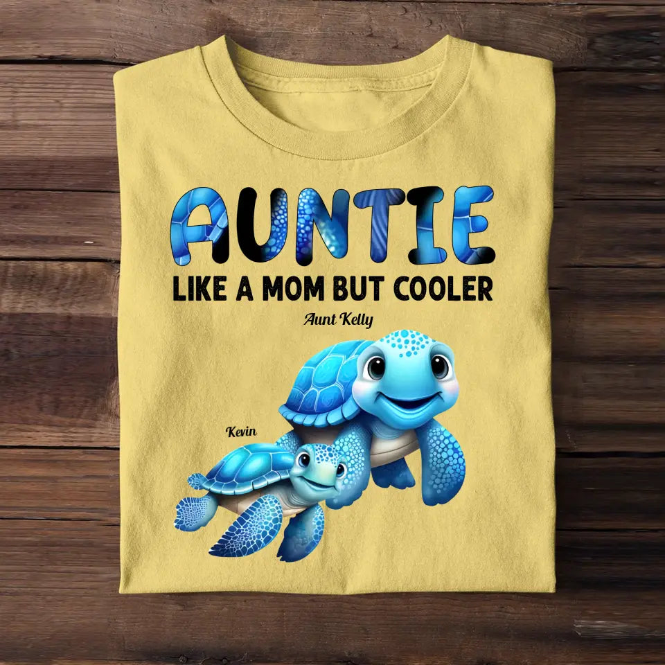 Personalized Auntie Mommy Grandma Turtle Like A Mom But Cooler Custom Name Cool Turtles 2D Tshirt
