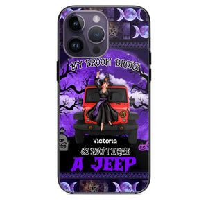 Personalized My Broom Broke So Now I Drive A Jeep Jeep Girl Phonecase Printed LDMVQ23460