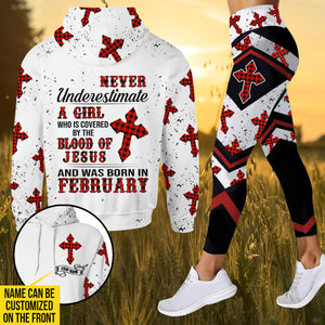 PERSONALIZED NEVER UNDERESTIMATE A GIRL WHO IS COVERED BY THE BLOOD OF JESUS AND WAS BORN IN FEBRUARY HOODIE/ LEGGING PRINTED 22FEB-HQ09