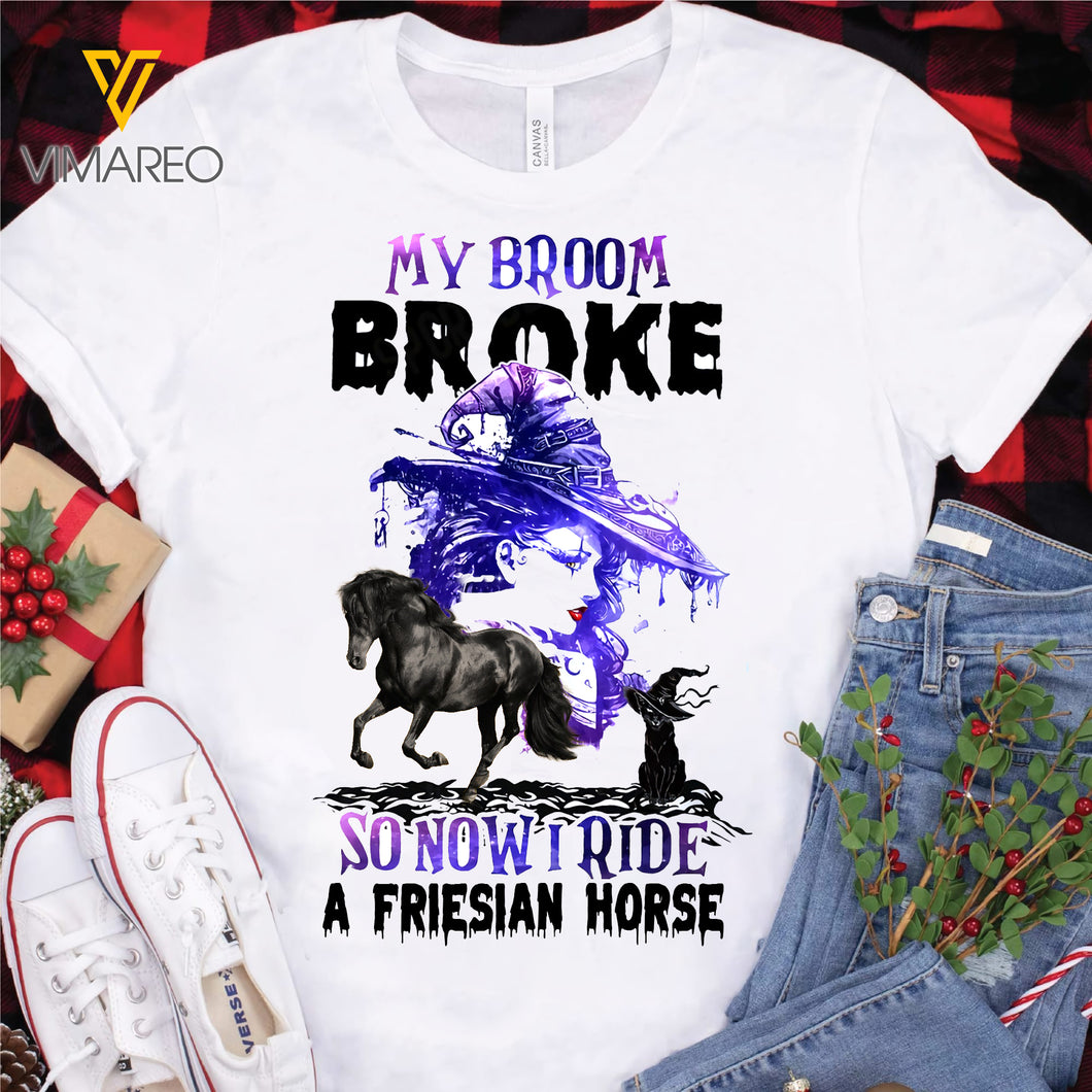 My Broom Broke So Now I Ride A Friesian Horse TSHIRT PRINTED SEP-MQ09