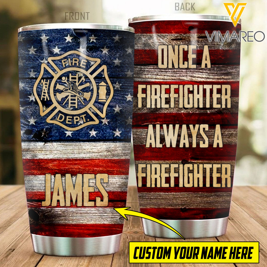 PERSONALIZED ONCE A FIREFIGHTER ALWAYS A FIREFIGHTER TUMBLER