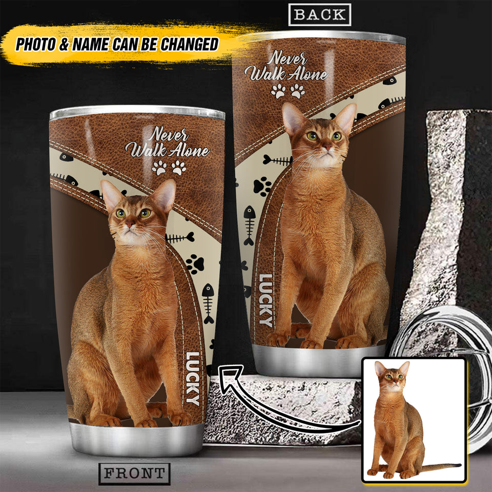 Personalized Image Abyssinian Cat Never Walk Alone Tumbler Cup Printed QTHY2610